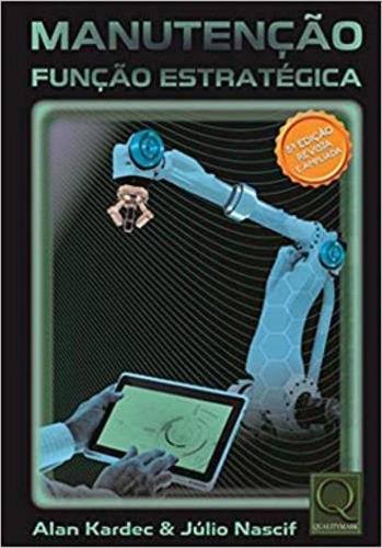 Manutenção - Função Estratégica: 5ª Edição Revista E Atualizada, De Kardec, Alan. Editorial Qualitymark, Tapa Mole, Edición 2019-10-25 00:00:00 En Português
