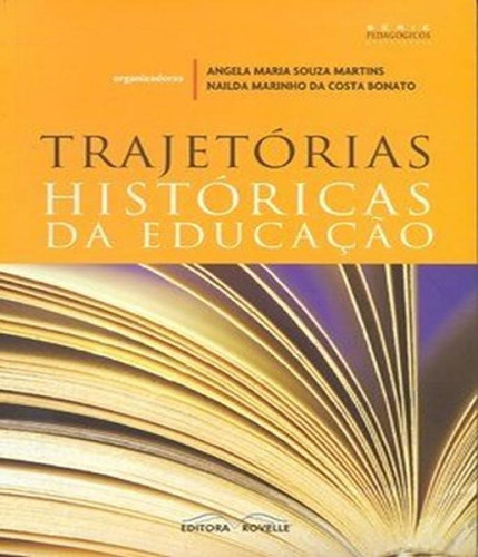 Trajetorias Historicas Da Educacao, De Martins, Angela Maria Souza / Bonato, Halda Marinho Da Costa. Editora Rovelle, Capa Mole Em Português