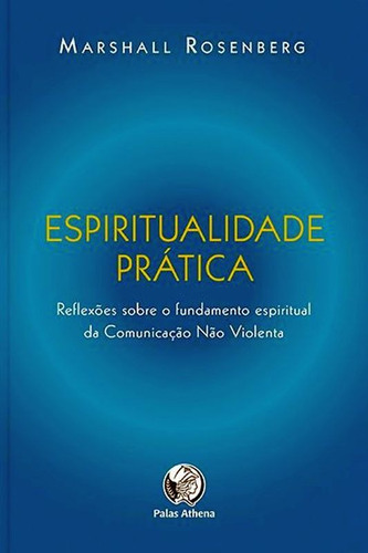 Espiritualidade Prática, De Rosenberg, Marshall. Editora Palas Athena, Capa Mole Em Português