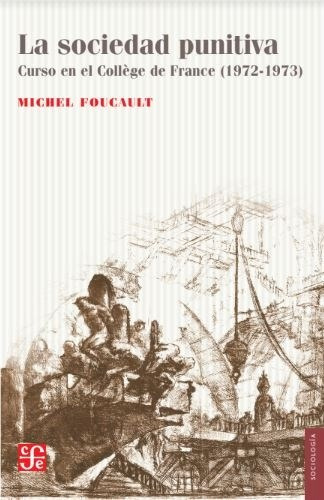 La Sociedad Punitiva- Foucault Michel- Libro- Fondo De La Cu