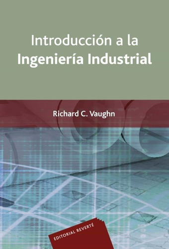 Introducción A La Ingeniería Industrial., De Richard C. Vaughn. Editorial Reverté, Tapa Blanda En Español, 1990