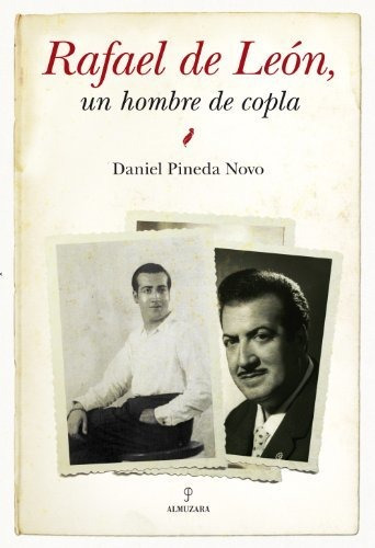 Rafael De León, Un Hombre De Copla (memorias Y Biografías)