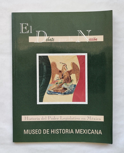 Libro El Debate Por La Nación Historia Poder Legislativo Mex