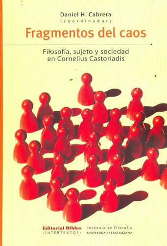 Fragmentos Del Caos. Filosofía, Sujeto Y Sociedad En Corneli, De Daniel H. (coord) Cabrera. Editorial Biblos En Español