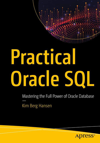 Libro: Practical Oracle Sql: Dominando Todo El Poder De Ora