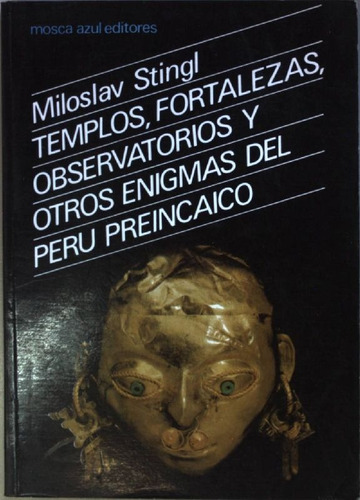 Templos Fortalezas Observatorios Enigmas Del Perú Preincaico (Usado)