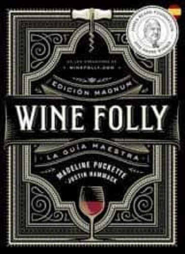 Wine Folly: Edición Magnum - La Guía Maestra Del Vino