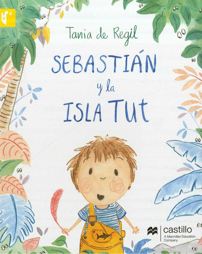 Sebastian Y La Isla Tut, De Tania De Regil. Editorial Castillo A Macmillan Education Company, Edición 1 En Español, 2015