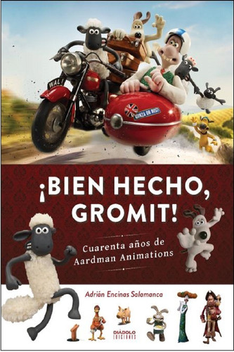 ¡bien Hecho Gromit! Cuarenta Años De Ardman Animations 