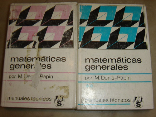 M. Denis - Papin, Matematicas Generales (dos Tomos) 1969