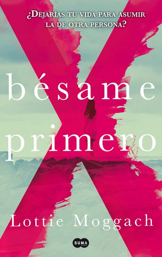 Bésame primero, de Moggach, Lottie. Rómantica Editorial Suma, tapa blanda en español, 2014