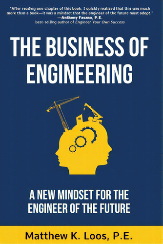 The Business Of Engineering: A New Mindset For The Engineer Of The Future, De Loos, Matthew K.. Editorial Lightning Source Inc, Tapa Blanda En Inglés
