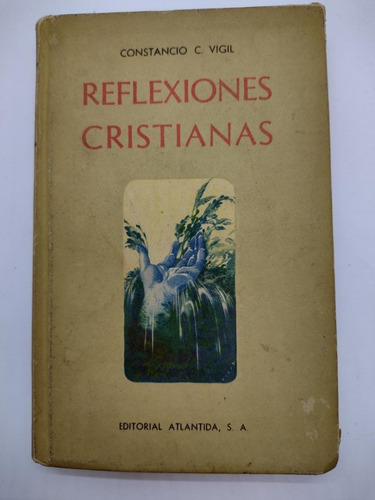 Reflexiones Cristianas - Constancio C. Vigil - Usado 