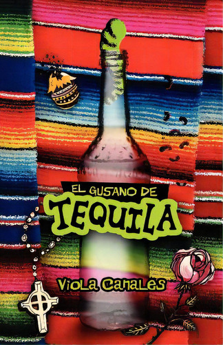 El Gusano De Tequila, De Canales, Viola. Editorial Createspace, Tapa Blanda En Español