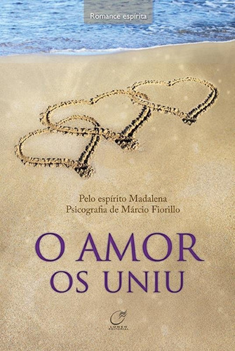 O Amor Os Uniu: O Amor Os Uniu, De Márcio Fiorillo., Vol. Não Aplica. Editora Lumen, Capa Mole Em Português