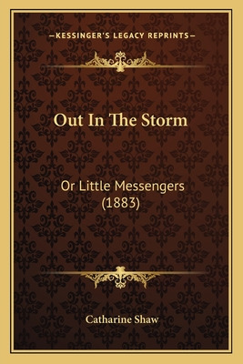 Libro Out In The Storm: Or Little Messengers (1883) Or Li...