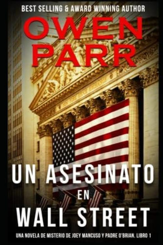 Un Asesinato En Wall Street: Un Misterio Criminal De Joey Mancuso Y El Padre Oøbrian - Libro 1 (spanish Edition), De Parr, Owen. Editorial Oem, Tapa Blanda En Español