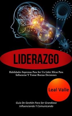 Libro Liderazgo : Habilidades Supremas Para Ser Un Lider ...