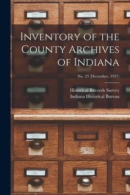 Libro Inventory Of The County Archives Of Indiana; No. 23...