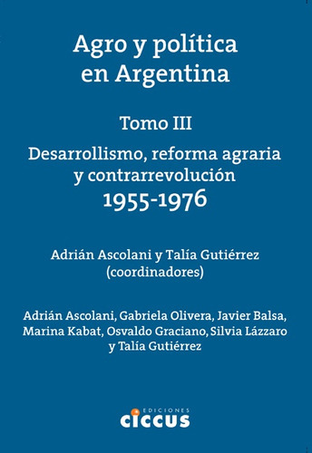 Agro Y Politica En Argentina Tomo Iii - Ascolani, Gutierrez