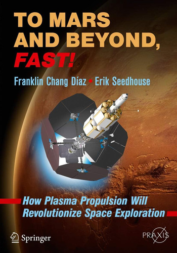 Libro: To Mars And Beyond, Fast!: How Plasma Will