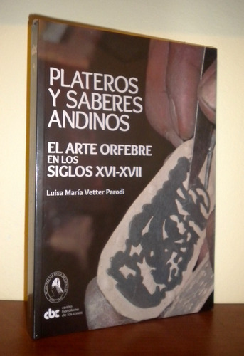 Plateros Y Saberes Andinos - Luisa María Vetter Parodi