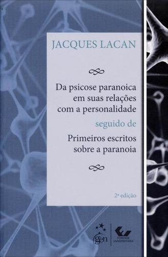 Da Psicose Paranoica em suas Relações com a Personalidade, de Lacan, Jacques. LTC - Livros Técnicos e Científicos Editora Ltda., capa mole em português, 2011