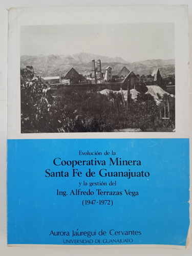 Evolución De La Coperativa Minera Santa Fe De Guanajuato.