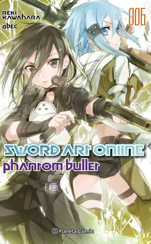 Novela Sword Art Online Phantom Bullet Tomo 06 - Planeta