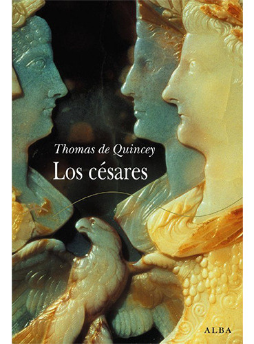 Los Cesares, De De Quincey, Thomas. Editorial Alba, Tapa Blanda En Español