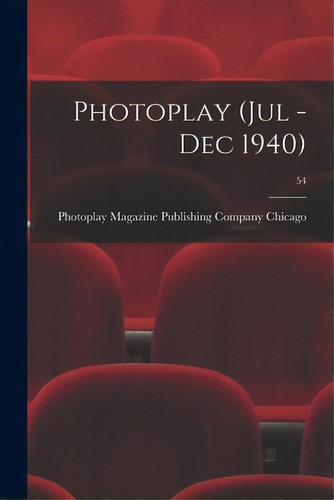 Photoplay (jul - Dec 1940); 54, De Chicago, Photoplay Magazine Publishin. Editorial Hassell Street Pr, Tapa Blanda En Inglés