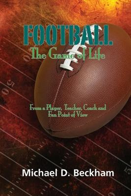 Libro Football : The Game Of Life - Michael D Beckham