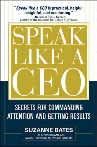 Speak Like A Ceo: Secrets For Commanding Attention And Getting Results, De Suzanne Bates. Editorial Mcgraw Hill Education Europe, Tapa Dura En Inglés