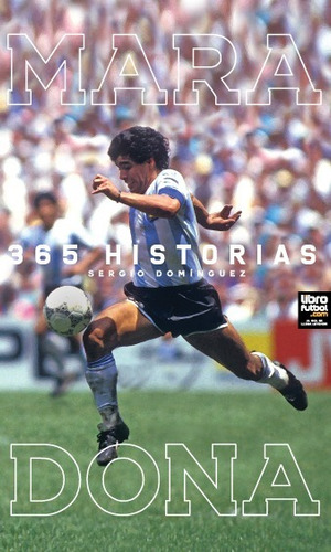 Libro De Fútbol: 365 Historias De Maradona