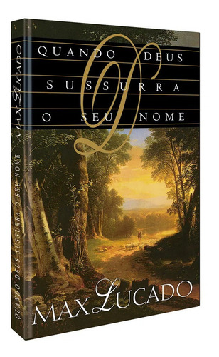 Livro Quando Deus Sussurra O Seu Nome | Max Lucado