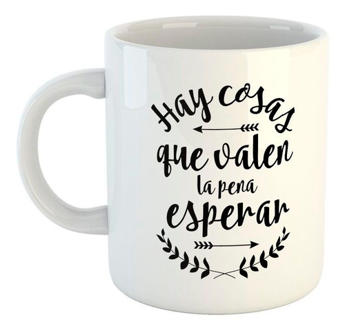 Taza De Ceramica Frase Hay Cosas Que Valen La Pena