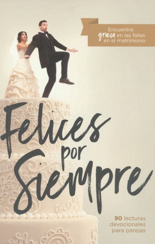 Felices Por Siempre - John Piper, Francis Chan  Leigh Demoss