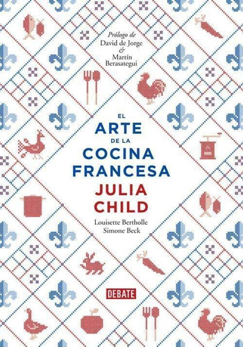 Libro: El Arte De La Cocina Francesa. Child, Julia. Debate