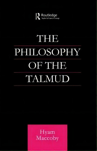 Philosophy Of The Talmud, De Hyam Maccoby. Editorial Taylor Francis Ltd, Tapa Blanda En Inglés