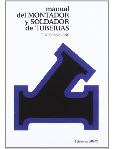 Manual Del Soldador Y Montador De Tuberias - Frankland T 