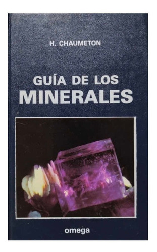 Guía De Los Minerales. Ilustrado. Chaumeton.  Mineralogía 