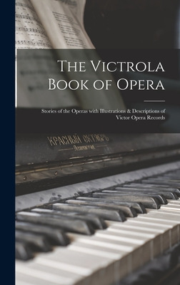 Libro The Victrola Book Of Opera; Stories Of The Operas W...