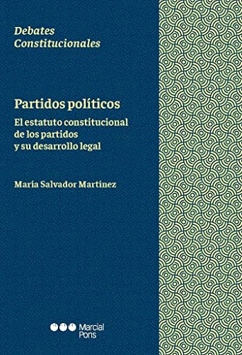 Partidos Politicos: El Estatuto Constitucional De Los Partid