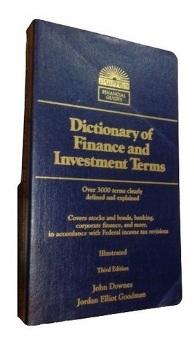 Dictionary Of Finance And Investment Terms. J. Downes. &-.