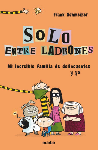Solo Entre Ladrones: Mi Increible Familia De Delincuentes...