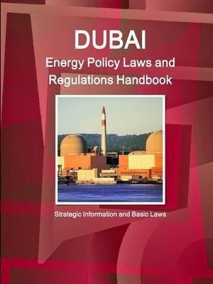 Dubai Energy Policy Laws And Regulations Handbook - Strat...