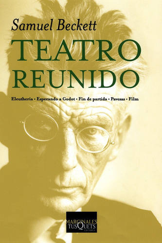 Teatro Reunido, De Samuel Beckett. Editorial Tusquets, Tapa Blanda En Español, 2006