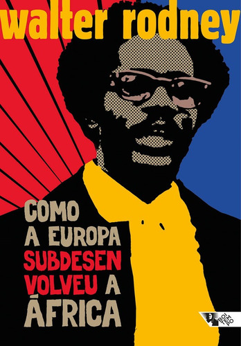 Livro: Como A Europa Subdesenvolveu A  África - Walter Rodney