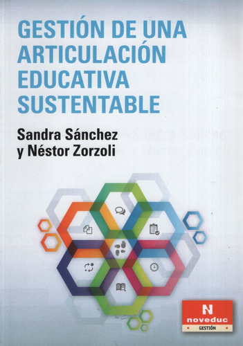 Gestión de una articulación educativa sustentable, de Zorzoli, Nestor. Editorial Novedades educativas en español