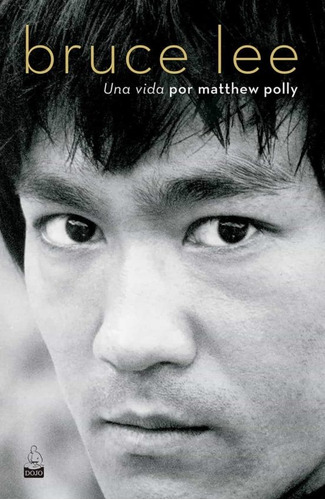 Bruce Lee, Una Vida - Matthew Polly